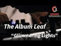 The Album Leaf perform "Glimmering Lights" (Live on Sound Opinions)