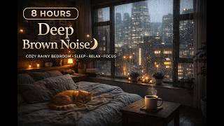 Deep Brown Noise for Sleep (8 Hours) 🌙 Cozy Rainy Bedroom | No Music