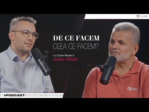 De ce facem ceea ce facem? - Podcast Doru Cîrdei