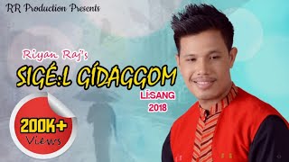 Download lagu SIGÉ:L GÍDAGGOM | Riyan Raj | Lí:sang 2018 | Anand Doley |  New Mising Oini:tom Song 2018 | mp3