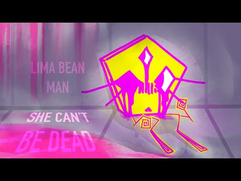 SHE CAN’T BE DEAD | (Lima bean man) | AMV