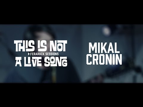 This is Not a Live Song Ferarock Sessions - MIKAL CRONIN