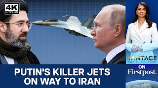 Iran Gears Up to Receive Russia's Su-35 Advanced Fighter Jets | Vantage on Firstpost | N18G | 4K