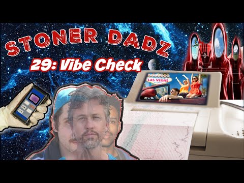 Stoner Dadz Ep 29 - Vibe Check