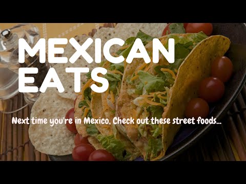 Discover the Flavors of Mexico: Exploring Authentic Mexican Street Food and Cuisine