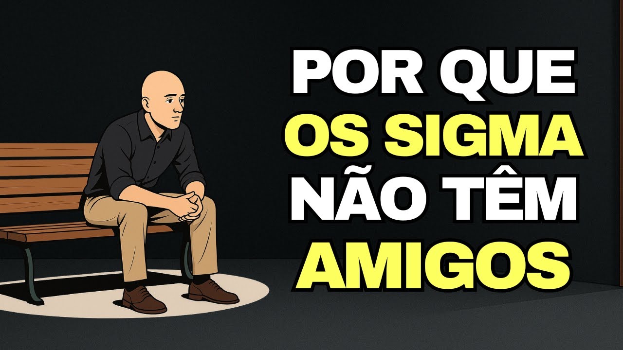 A VERDADEIRA razão pela qual os HOMENS SIGMA têm POUCOS ou NENHUM amigo