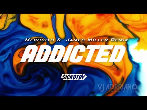 SICKOTOY feat. Minelli - Addicted  ( Mephisto &  James Miller Remix) VJ Adrriano Video Reedit
