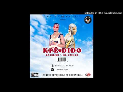 BATELIER ft Mr GRINGO - Kpê dido (Audio Officiel) Prod By [Dr RAYAN]