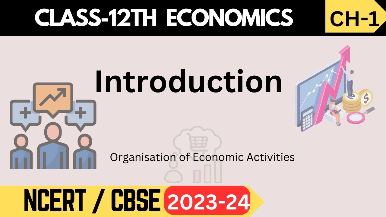 Class 12 Economics I Ch-1 Economics I Organisation of Economic Activities
