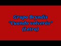 Cuándo volverás - Grupo Bryndis (Letra)