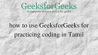 How to use Geeksforgeeks for practicing coding in Tamil | For College 