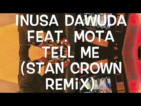 Inusa Dawuda feat. MOTA  - Tell Me (Stan Crown Remix)
