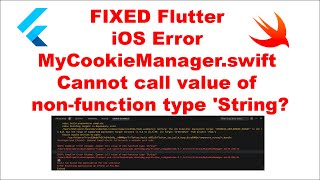 FIXED Flutter iOS Error - MyCookieManager.swift - Cannot call value of non-function type 'String