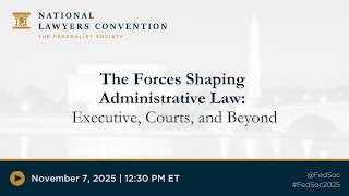 Click to play: The Forces Shaping Administrative Law: Executive, Courts, and Beyond