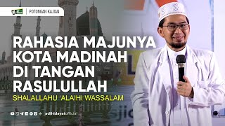Download lagu Rahasia Majunya Kota Madinah Ditangan Rasululullah - Ustadz Adi Hidayat mp3