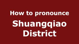 How to pronounce Shuangqiao District