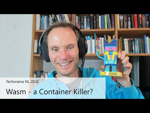 Techorama NL 2022: WebAssembly, The Container Killer?