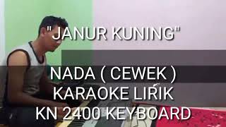 Download lagu JANUR KUNING KARAOKE NADA ( CEWEK ) - KN 2400 KEYBOARD By DJ KUJEK mp3
