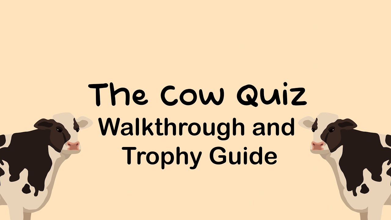 The Cow Quiz - Walkthrough | Trophy Guide | Achievement Guide