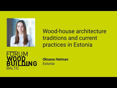 Oksana Hetman - Wood-house architecture traditions and current practices in Estonia - FWBB 2021