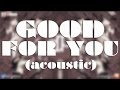 Good For You (Acoustic) [Selena Gomez Cover ...