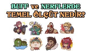 LoL| BUFF ve NERFLERDE Temel Ölçüt Nedir?