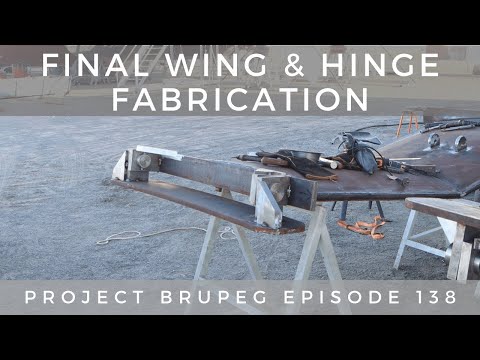 Final Wing & Hinge Fabrication - Project Brupeg Ep. 138