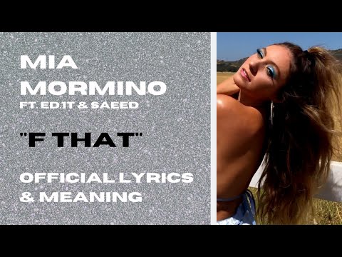 Mia Mormino ft. Ed.1T & SAEED "F That" Official Lyrics & Meaning (Genius Inspired)