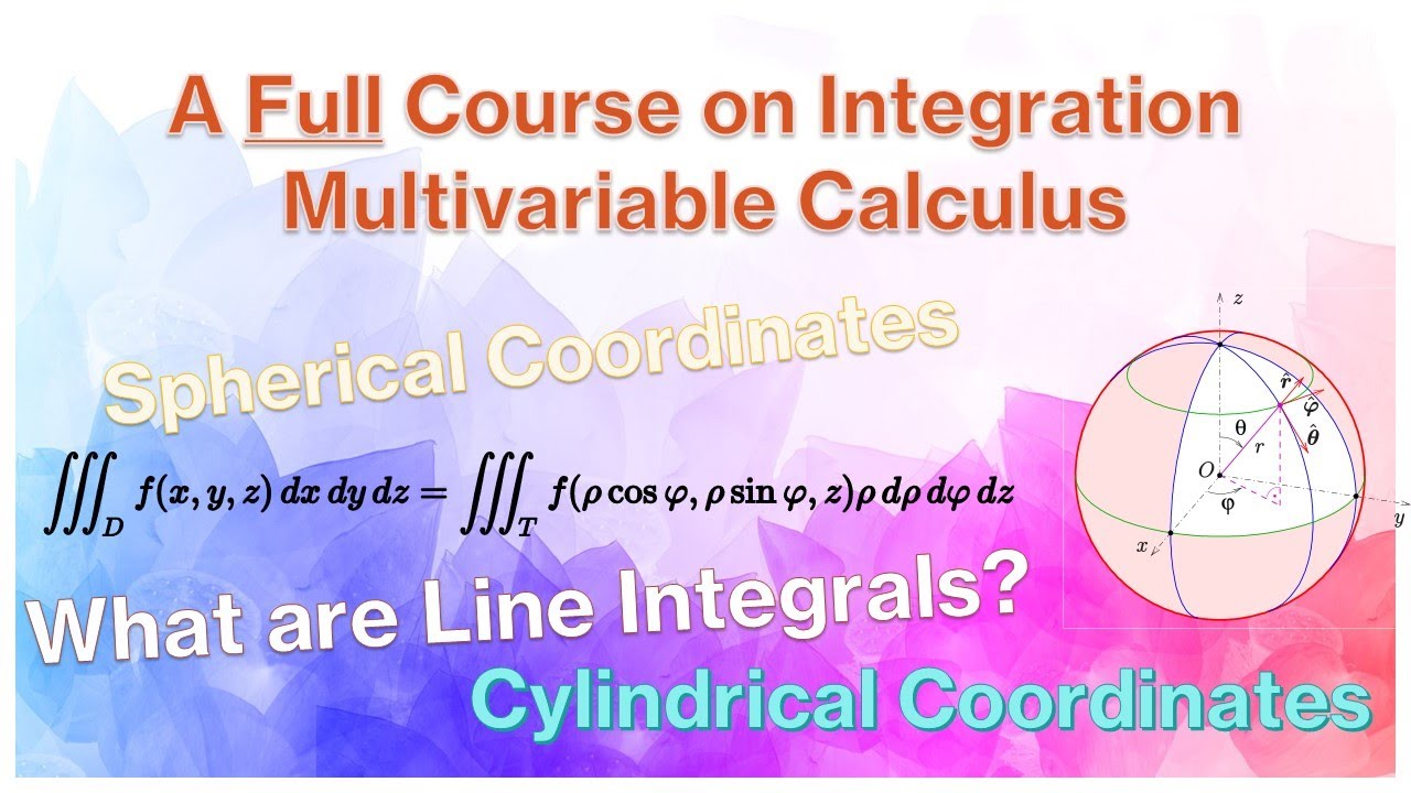 A Full Course on Integration (Multivariable Calculus) - Mastering Line & Multiple Integrals
