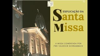 [A Missa comentada e explicada]