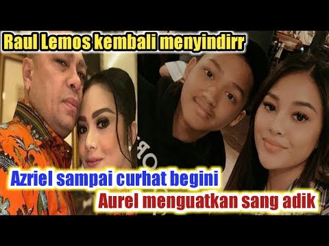 Raul Lemos kembali menyinndirr, Curhatan Azriel yang bikin terharu sampai Aurel menguatkan sang adik