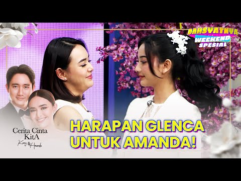 HARAPAN GLENCA! Untuk Kenny & Amanda | DAHSYATNYA WEEKEND SPECIAL CERITA CINTA KITA - KENNY & AMANDA