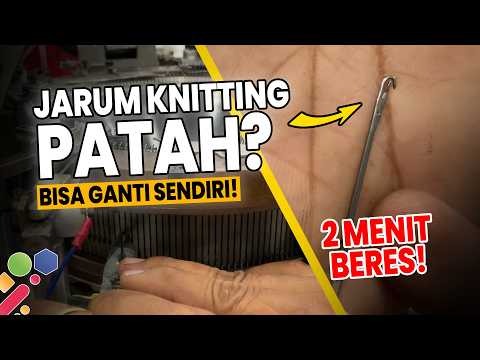 TUTORIAL MENGGANTI JARUM PADA MESIN KNITTING