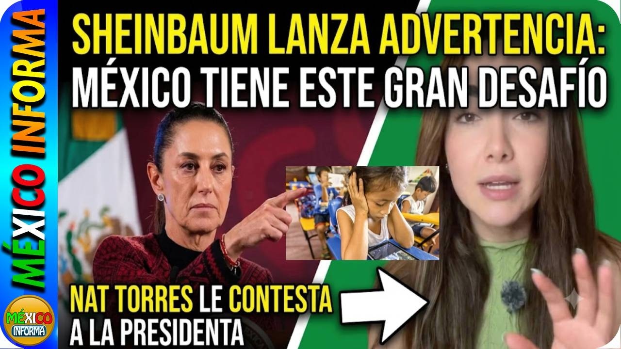 SHEINBAUM ADVIERTE DE ESTE GRAN RETO QUE TIENE NUESTRO PAÍS. NAT TORRES LANZA MENSAJE TRAS EXHIBIDA.