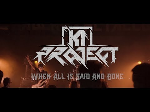 KI PROJECT - When All Is Said And Done (Official Video) 2018