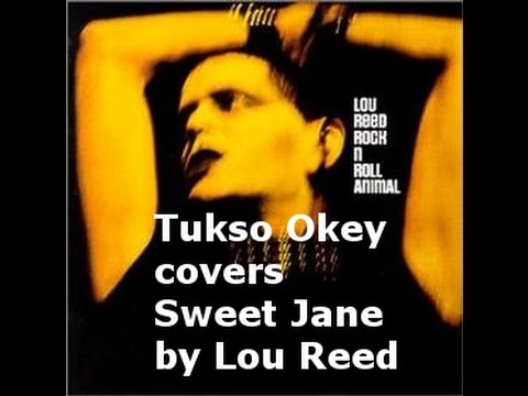 Tukso Okey covers Sweet Jane by Lou Reed