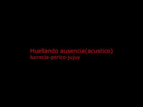 Huellando ausencia( lucrecia perico Jujuy) Gs_Records