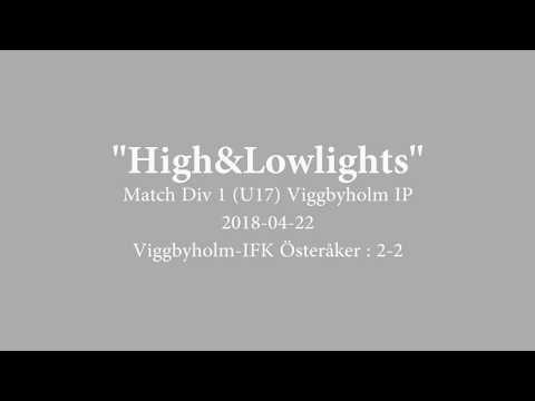 2018-04-22 : Viggbyholm - IFK Österåker (U17) - High-Low-lights