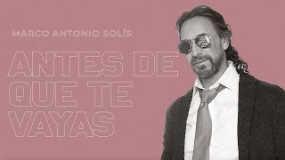 Marco Antonio Solís - Antes de que te vayas | Lyric video