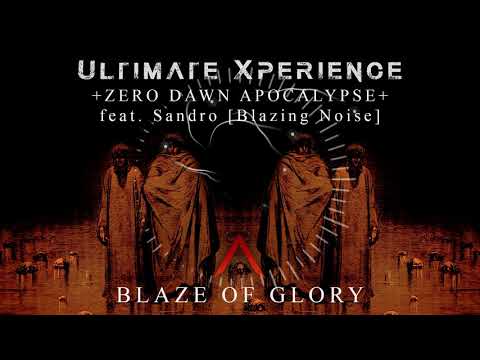 Ultimate Xperience + Zero Dawn Apocalypse [feat Sandro Blazing Noise] - Blaze Of Glory