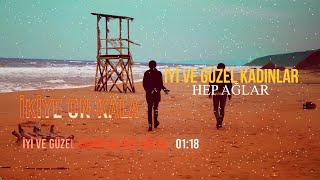 İkiye On Kala - İyi ve Güzel Kadınlar Hep Ağlar - Akustik - Lyrics