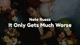 Nate Ruess - It Only Gets Much Worse (Lyrics)