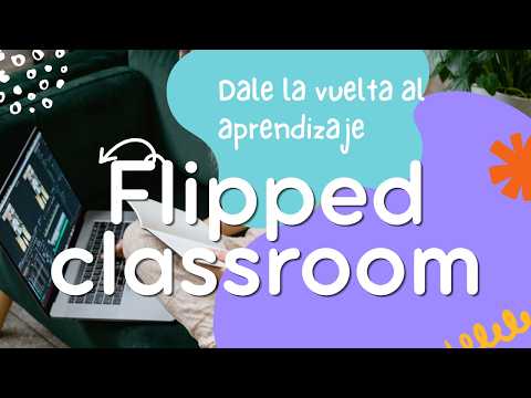 Clase Invertida o Flipped Classroom – Una Tendencia Cercana | Video ...