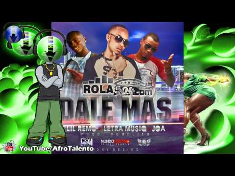 Letra Musiq Ft Joa & Lil Remo - Dale Mas Prod Romelito