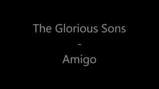 The Glorious Sons - Amigo (Lyrics)