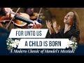 For Unto Us A Child Is Born - A Modern Classic of Handel's Messiah!