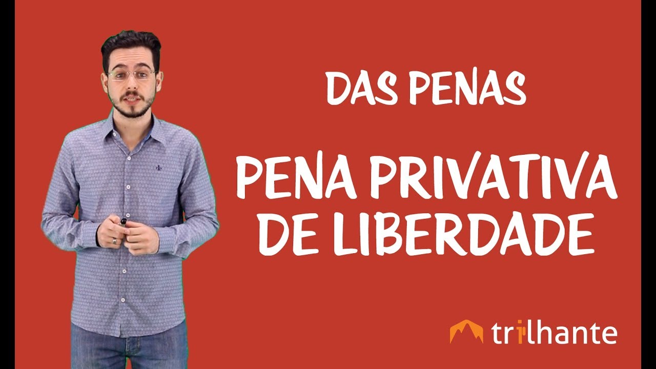 Das Penas - Pena Privativa de Liberdade