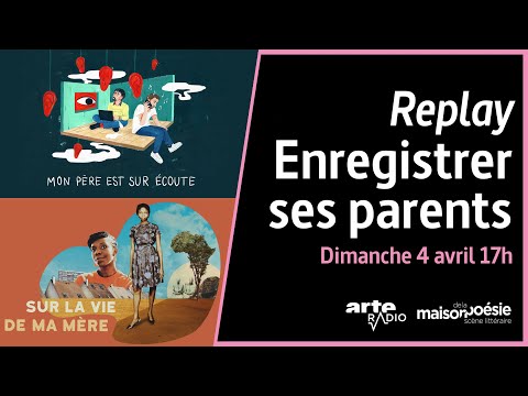 Enregistrer ses parents | Goûter d'écoute (live - avril 2021) | ARTE Radio