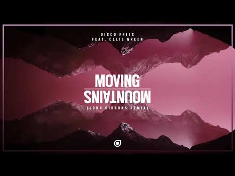 Disco Fries Feat. Ollie Green - Moving Mountains (John Gibbons Remix) [OUT NOW]