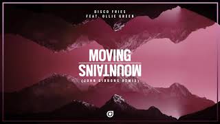 Disco Fries Feat. Ollie Green - Moving Mountains (John Gibbons Remix) [OUT NOW]